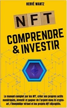 NFT Comprendre & Investir: Le manuel complet sur les NFT